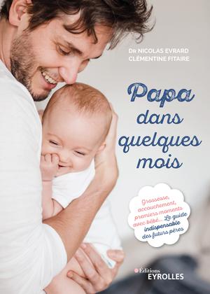 Papa dans quelques mois | Evrard, Nicolas