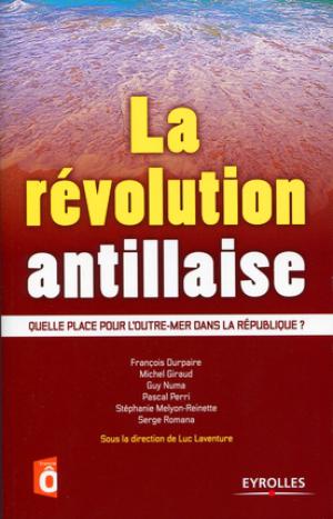 La révolution antillaise | Laventure, Luc