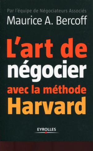 L'art de négocier avec la méthode Harvard | Bercoff, Maurice A.