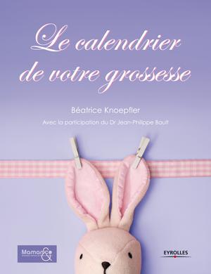 Le calendrier de votre grossesse | Knoepfler, Béatrice