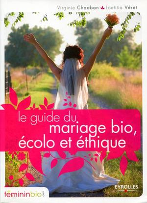 Le guide du mariage bio, écolo et éthique | Véret, Laetitia
