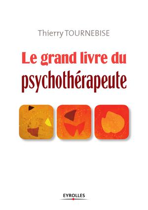 Le grand livre du psychothérapeute | Tournebise, Thierry