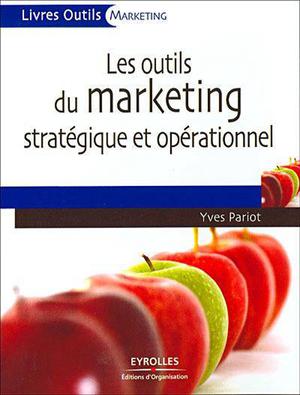 Les outils du marketing stratégique et opérationnel | Pariot, Yves