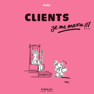 Clients, je me marre !!! | Gabs