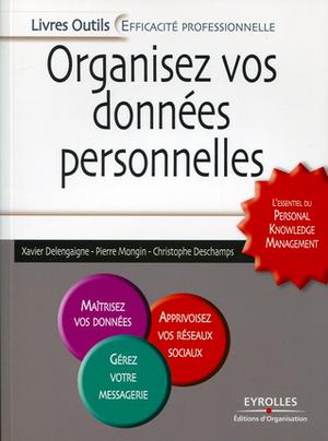 Organisez vos données personnelles - L'essentiel du Personal Knowledge Management | Deschamps, Christophe