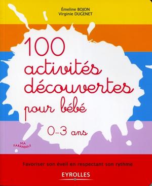 100 activités découvertes pour bébé | Bojon, Emeline