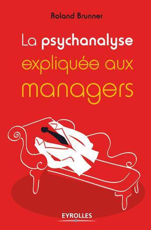 La psychanalyse expliquée aux managers | Brunner, Roland