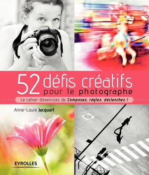 52 défis créatifs pour le photographe | Jacquart, Anne-Laure