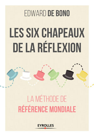 Les six chapeaux de la réflexion | de Bono, Edward