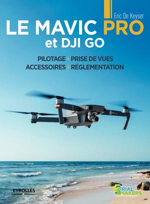 Le Mavic Pro et DJI GO | De Keyser, Éric