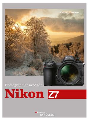 Photographier avec son Nikon Z7 | Lambert, Vincent
