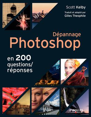 Dépannage Photoshop en 200 questions/réponses | Kelby, Scott