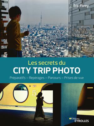 Les secrets du city trip photo | Forey, Eric