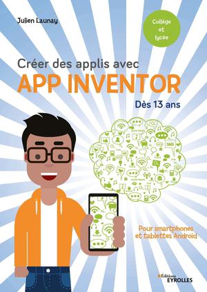 Créer des applis avec App Inventor | Launay, Julien