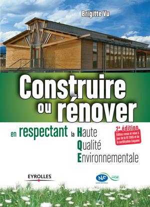Construire ou rénover en respectant la Haute Qualité Environnementale | Vu, Brigitte