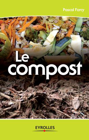 Le compost | Farcy, Pascal
