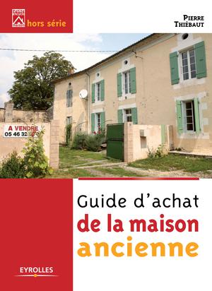Guide d'achat de la maison ancienne | Thiébaut, Pierre