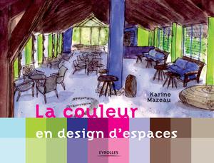 La couleur en design d'espaces | Mazeau, Karine