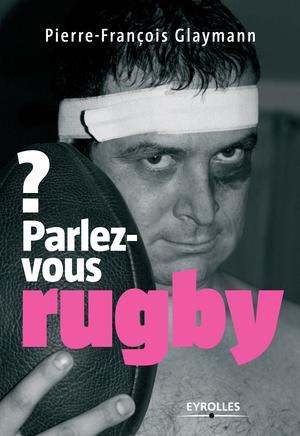 Parlez-vous rugby ? | Glaymann, Pierre-François