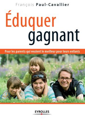 Eduquer gagnant | Paul-Cavallier, François