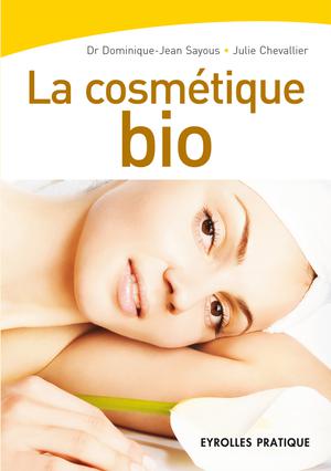 La cosmétique bio | Sayous, Dominique-Jean