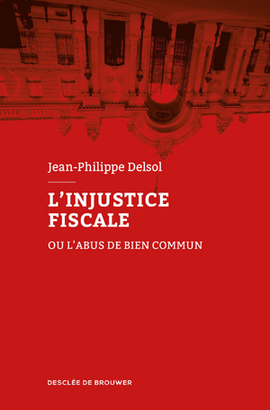 L'injustice fiscale | Delsol, Jean-Philippe