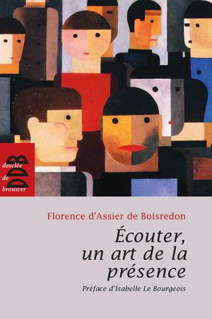Ecouter, un art de la présence | D' Assier De Boisredon, Florence