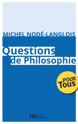 Questions de Philosophie | Nodé-Langlois, Professeur Michel
