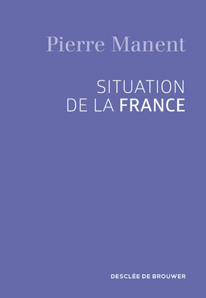 Situation de la France | Manent, Pierre