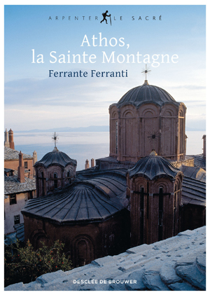 Athos, la Sainte Montagne | Ferranti, Ferrante