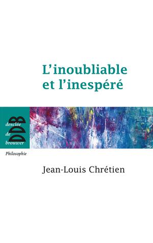 L'inoubliable et l'inespéré | Chrétien, Jean-Louis