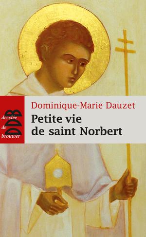 Petite vie de saint Norbert | Dauzet, Dominique-Marie