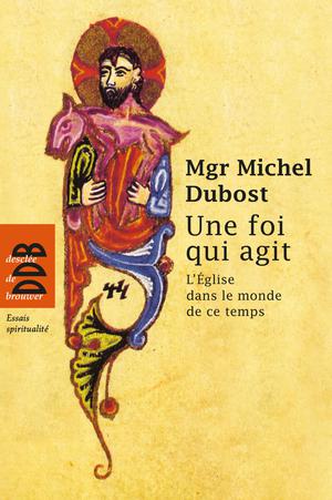 Une foi qui agit | Dubost, Mgr Michel
