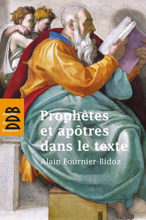 Prophètes et apôtres dans le texte | Fournier-Bidoz, Abbé Alain