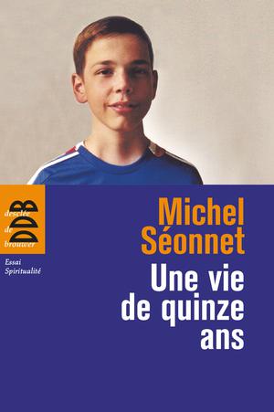 Une vie de quinze ans | Séonnet, Michel