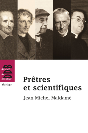 Prêtres et scientifiques | Maldamé, Jean-Michel