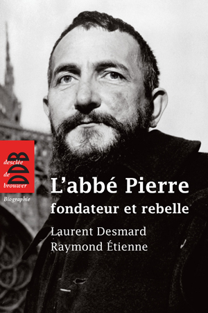L'abbé Pierre, fondateur et rebelle | Delahaye, Thierry