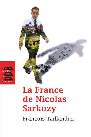 La France de Nicolas Sarkozy | Taillandier, François