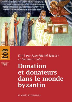 Donation et donateurs dans le monde byzantin | Spieser, Jean-Michel