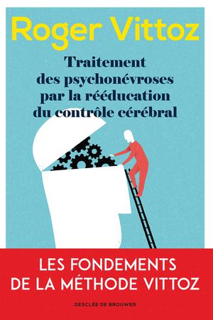 Traitement des psychonévroses par la rééducation du contrôle cérébral | Vittoz, Roger