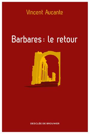 Barbares : le retour | Aucante, Vincent