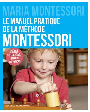 Le manuel pratique de la méthode Montessori | Montessori, Maria
