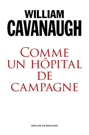 Comme un hôpital de campagne | Cavanaugh, William T.