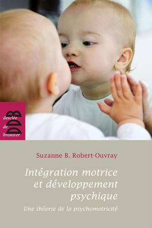 Intégration motrice et développement psychique | Robert-Ouvray, Suzanne