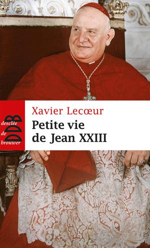Petite vie de Jean XXIII | Lecoeur, Xavier