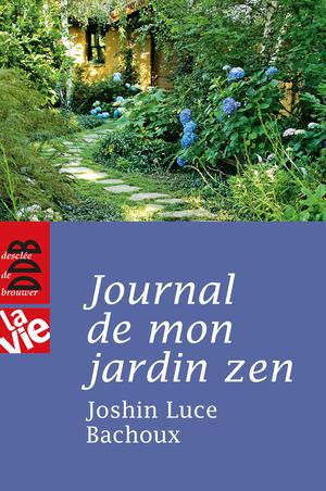 Journal de mon jardin zen | Luce Bachoux, Joshin