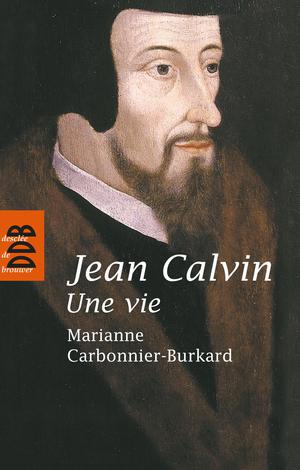 Jean Calvin, une vie | Carbonnier-Burkard, Marianne