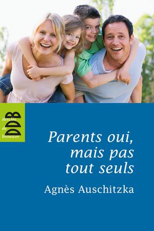 Parents oui, mais pas tout seuls ! | Auschitzka, Agnès