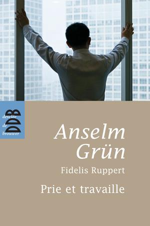 Prie et Travaille | Grun, Anselm