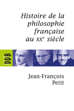 Histoire de la philosophie française au XXe siècle | Petit, Jean-François